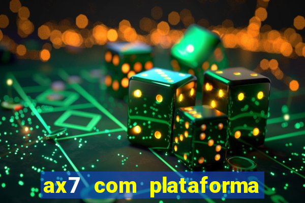 ax7 com plataforma de jogos